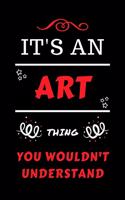 It's An Art Thing You Wouldn't Understand