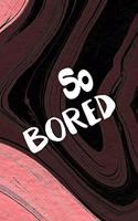 So Bored: All Purpose 6x9 Blank Lined Notebook Journal Way Better Than A Card Trendy Unique Gift Pink Texture Bored