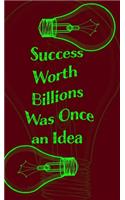 Success Worth Billions Was Once an Idea - Blank Lined Notebook 5x8: Inspiration Pocket Notepad