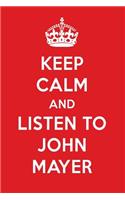 Keep Calm and Listen to John Mayer: John Mayer Designer Notebook