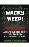 Wacky Weed! Coloring Book.: Blackout Edition.
