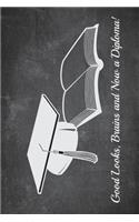 Good Looks Brains and Now a Diploma: 6x9 Blank Graduation Notebook Journal for Grad Party Visitors - Best Wishes Guest Book, Comments for Newly Graduated or about to Graduate from Famil
