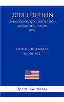 Pesticide Tolerances - Endothall (US Environmental Protection Agency Regulation) (EPA) (2018 Edition)