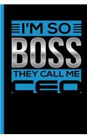 I'm So Boss They Call Me CEO: Notebook & Journal for Ceos, Entrepreneurs, Founders and Startup Owners - Take Your Notes or Gift It to a Selfmade Man, Wide Ruled Paper (120 Pages,