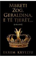 Mbreti Zog, Geraldina, E Të Tjerët...