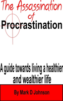 The Assassination of Procrastination