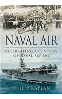 Naval Air: Celebrating a Century of Naval Flying