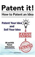Patent it! How to patent an idea. Patent Your Idea and Sell Your Idea. UK and USA patent information.