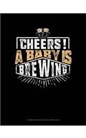 Cheers! a Baby Is Brewing: Composition Notebook: Wide Ruled