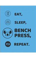 Eat Sleep Bench Press Repeat: Lined Notebook