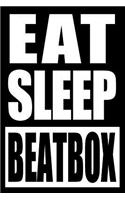 Eat Sleep Beatbox Cool Notebook for Beatboxers, College Ruled Journal