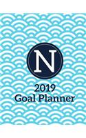 N 2019 Goal Planner: Monthly Yearly 2019 Goal Planner with Vision Board, Monthly Goals, Future Goals and Goal Progress with Monogram Initial Letter N