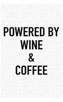 Powered by Wine and Coffee: A 6x9 Inch Matte Softcover Journal Notebook with 120 Blank Lined Pages and a Funny Caffeine Loving Cover Slogan