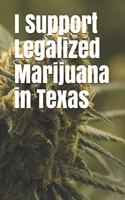 I Support Legalized Marijuana in Texas: Blank Lined Journal