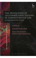 Protection of Legitimate Expectations in Administrative Law: A Comparative Study(Hart Studies in Comparative Public Law)