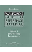 Walford's Guide to Reference Material: Science and Technology v. 1 (Walford's guide to reference material series)