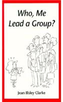 Who, Me Lead a Group?