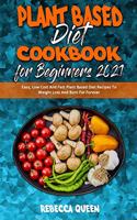 Plant Based Diet Cookbook for Beginners 2021