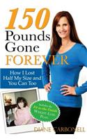 150 Pounds Gone Forever