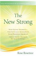 The New Strong: Stop Fixing Yourself-And Actually Accelerate Your Personal Growth! (Rules & Tools for Thriving in the "Age of Awakening")