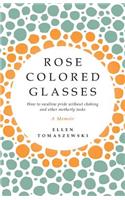 Rose Colored Glasses