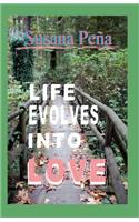 Life Evolves Into Love