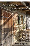 On the Porch, Under the Eave