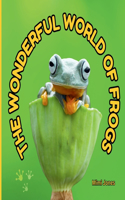 The Wonderful World of Frogs