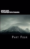 ANCIENT ALIENS: The Unabridged Series Companion: Part Four