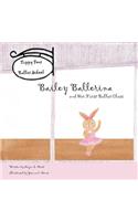 Bailey Ballerina and Her First Ballet Class