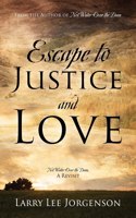 Escape to Justice and Love