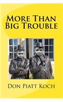 More Than Big Trouble