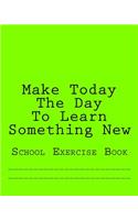 Make Today The Day To Learn Something New