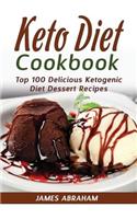 Keto Diet Cookbook: Top 100 Delicious Ketogenic Diet Dessert Recipes(6 Keto Diet Cookbook)