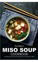 From Dashi to Miso Soup Cookbook: 30 Delicious Miso Soup Recipes That Are Simple to Make