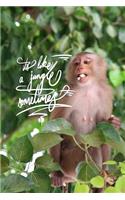 It's like a jungle sometimes: 6x9 Inch Lined Wildlife Journal/Notebook - Cheeky monkey