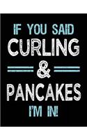 If You Said Curling & Pancakes I'm in: Blank Sketch, Draw and Doodle Book