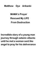 MAMA'S Prayer Rescued My Life from Destruction