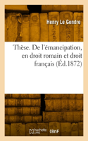 Thèse. de l'Émancipation, En Droit Romain Et Droit Français