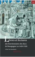 Livres Et Lectures Des Fonctionnaires Des Ducs de Bourgogne (Ca. 1420-1520)