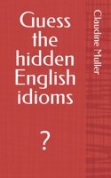 Guess the hidden English idioms