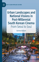 Urban Landscapes and National Visions in Post-Millennial South Korean Cinema: From Seoul to Soul