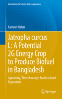 Jatropha curcas L: A Potential  2G Energy Crop to Produce Biofuel in Bangladesh