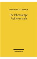 Die lebenslange Freiheitsstrafe: Legitimation, Praxis, Strafrestaussetzung Und Besondere Schwere Der Schuld