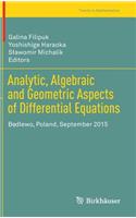 Analytic, Algebraic and Geometric Aspects of Differential Equations