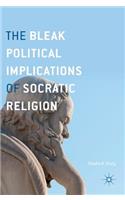 Bleak Political Implications of Socratic Religion