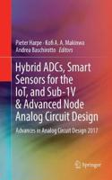 Hybrid Adcs, Smart Sensors for the Iot, and Sub-1v & Advanced Node Analog Circuit Design