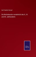 Die Reichskanzler vornehmlich des X., XI. und XII. Jahrhunderts