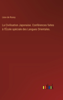 Civilisation Japonaise. Conférences faites à l'École spéciale des Langues Orientales.