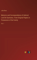 Memoirs and Correspondence of Admiral Lord De Saumarez. From Original Papers in Possession of the Family